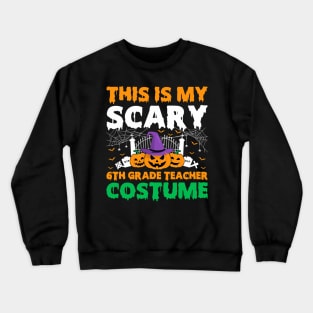 This Is My Scary 6th Grade Teacher Crewneck Sweatshirt